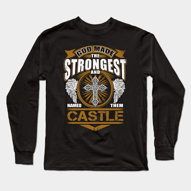 Castle Name T Shirt - God Found Strongest And Named Them Castle Gift Item Long Sleeve T-Shirt by reelingduvet